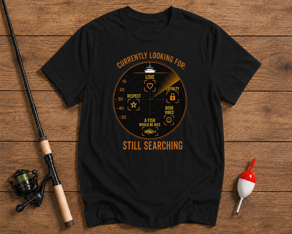 Currently Looking For Still Searching fishing t-shirt in black featuring a sonar screen searching for love loyalty respect and fish by Funky Fish Club